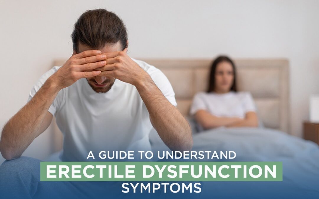 A Guide to Understand Erectile Dysfunction Symptoms
