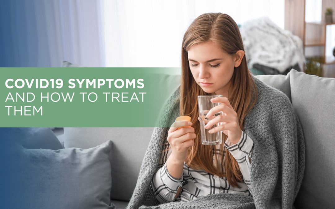 COVID-19 Symptoms and How to Treat Them