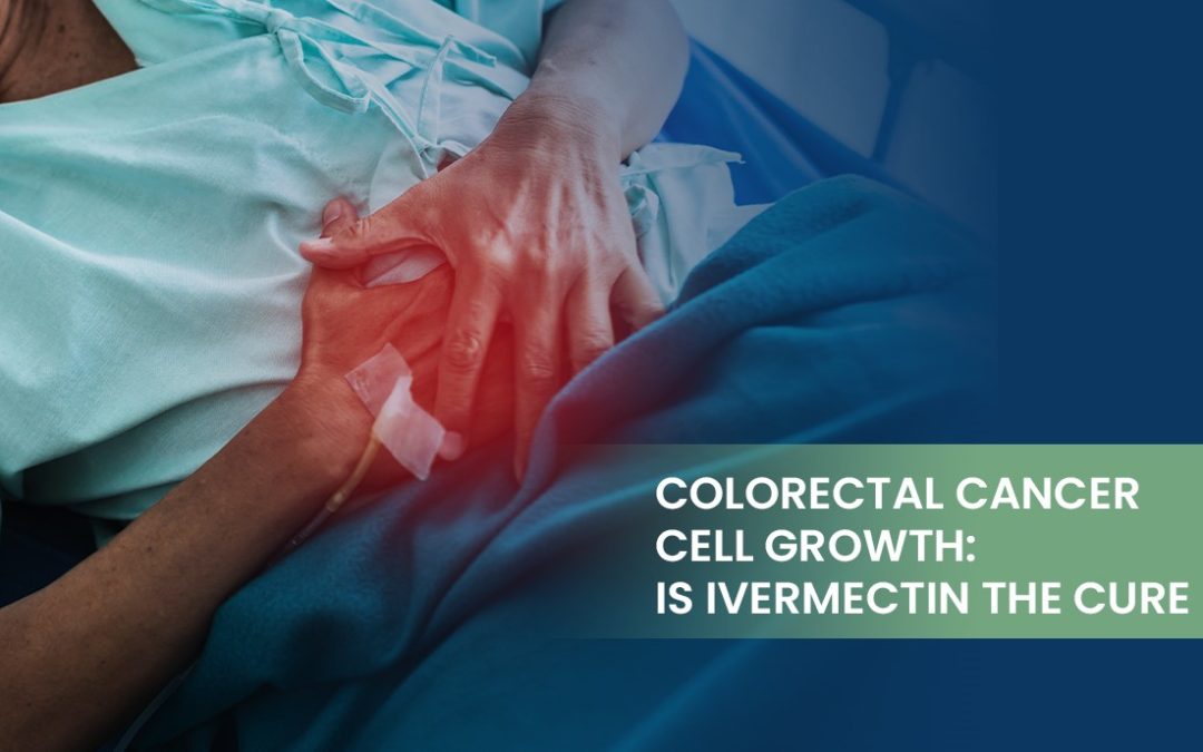 Colorectal Cancer Cell Growth: Is Ivermectin the Cure?