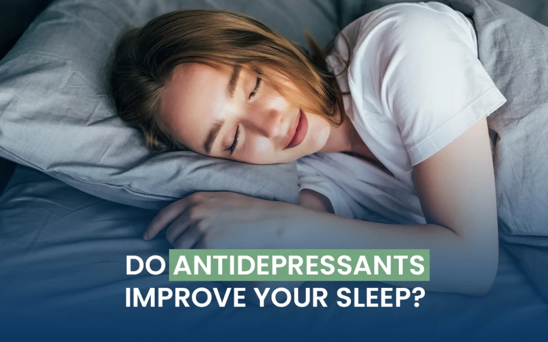 Do Antidepressants Improve Your Sleep