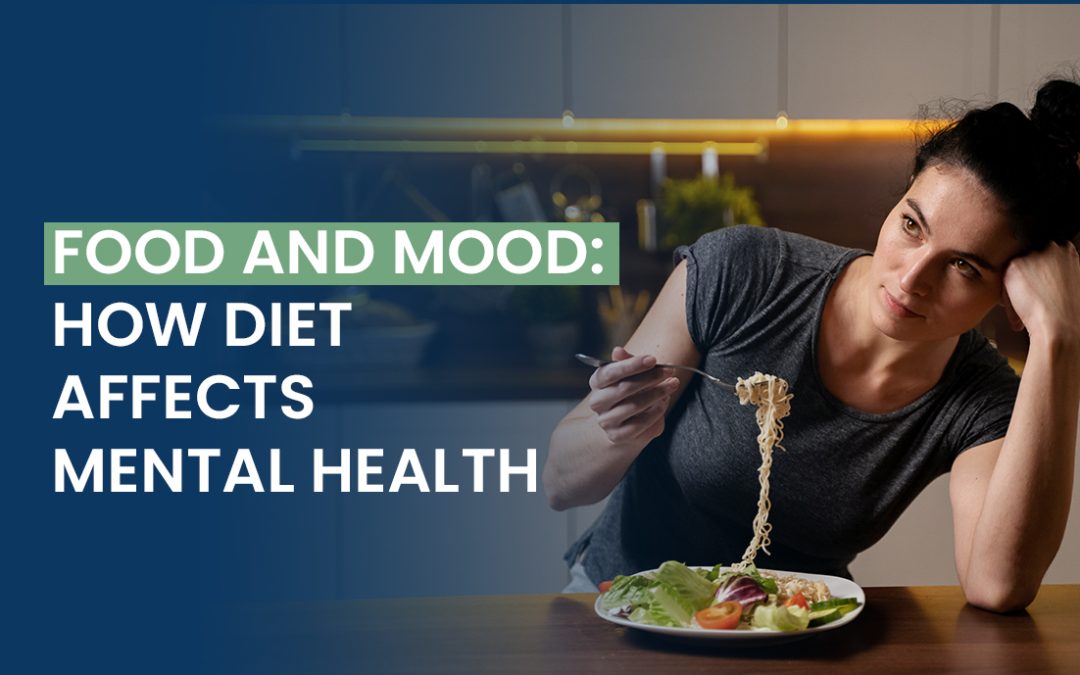 Food and Mood: How Diet Affects Mental Health
