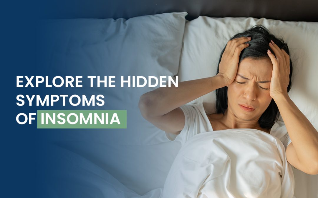 Explore the Hidden Symptoms of Insomnia