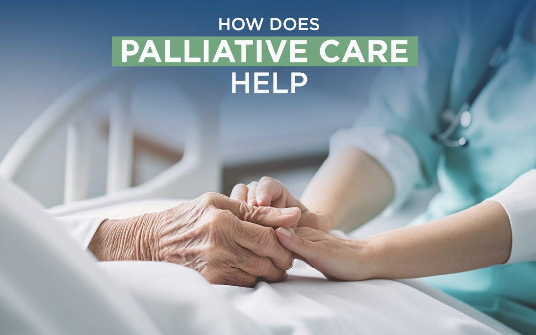 How Does Palliative Care Help?