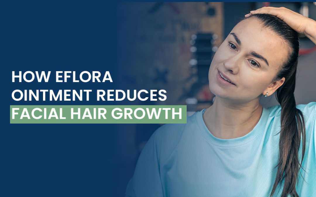 How Eflora Ointment Reduces Facial Hair Growth