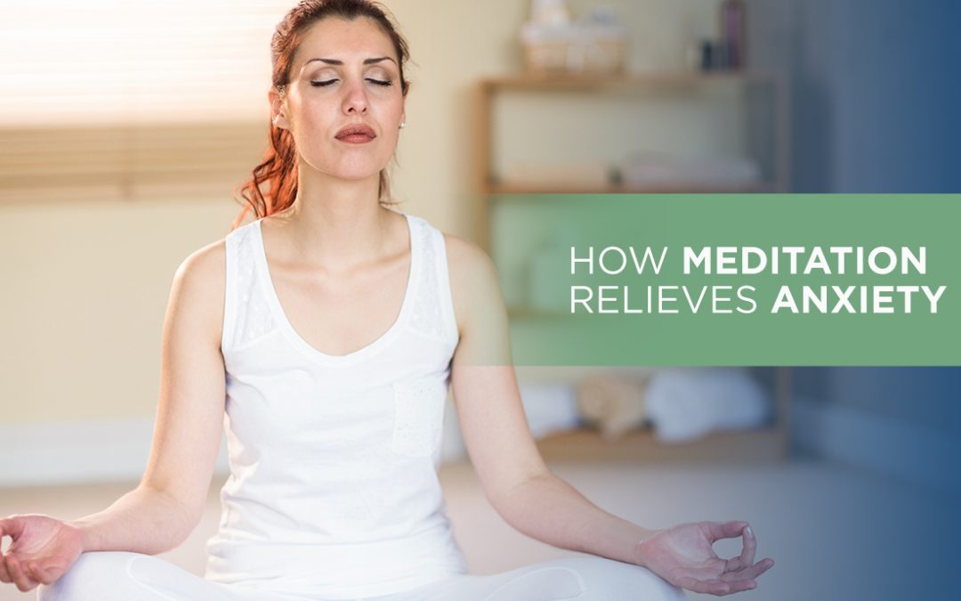How Meditation Relieves Anxiety