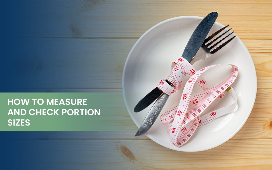 How to Measure and Check Portion Sizes?