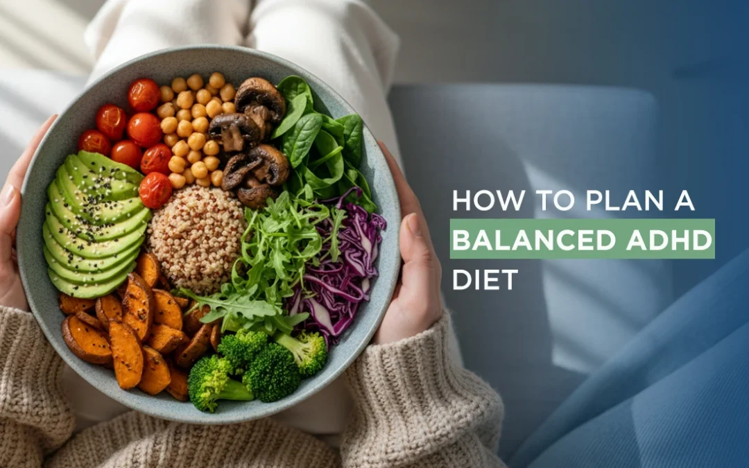 How to Plan A Balanced ADHD Diet