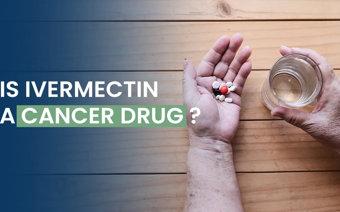 Is Ivermectin A Cancer Drug