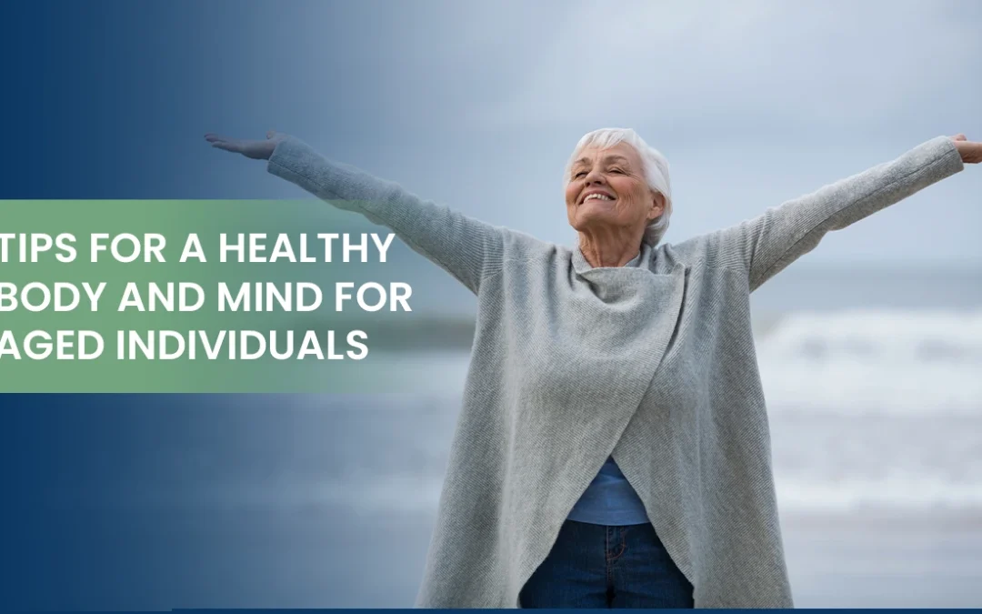 Tips for A Healthy Body and Mind for Aged Individuals