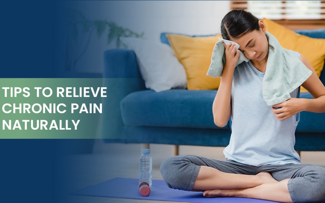 Tips to Relieve Chronic Pain Naturally