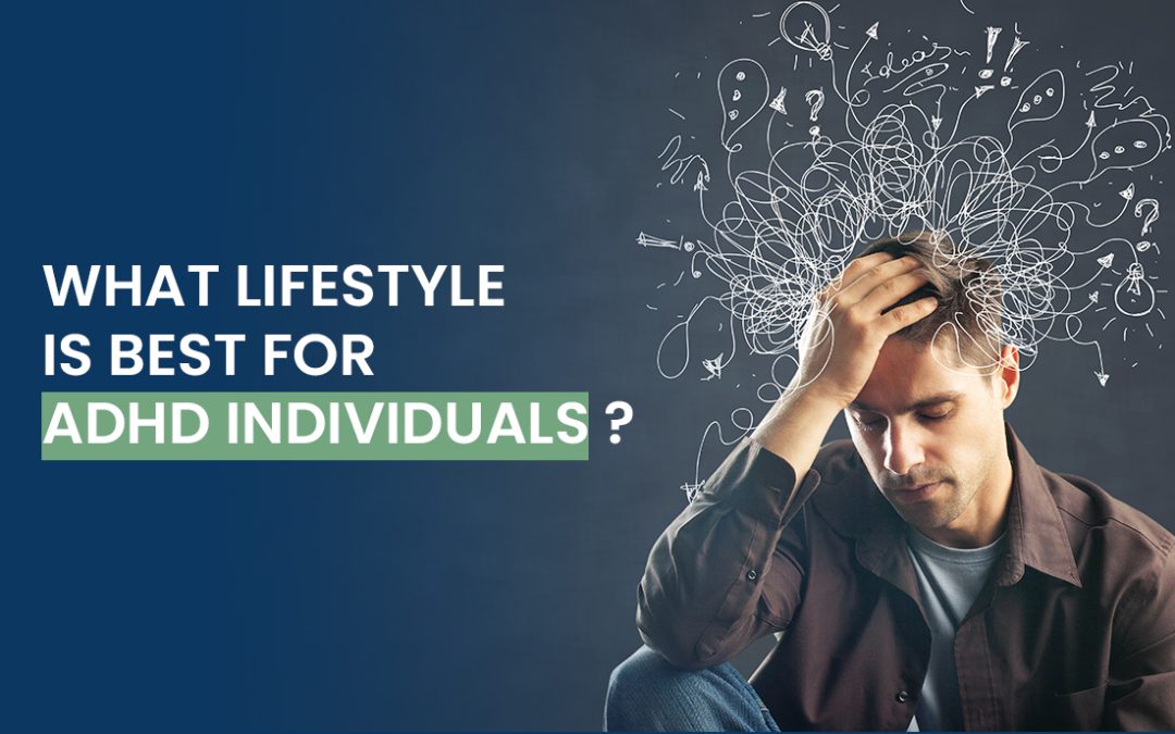 What Lifestyle is Best for ADHD Individuals?