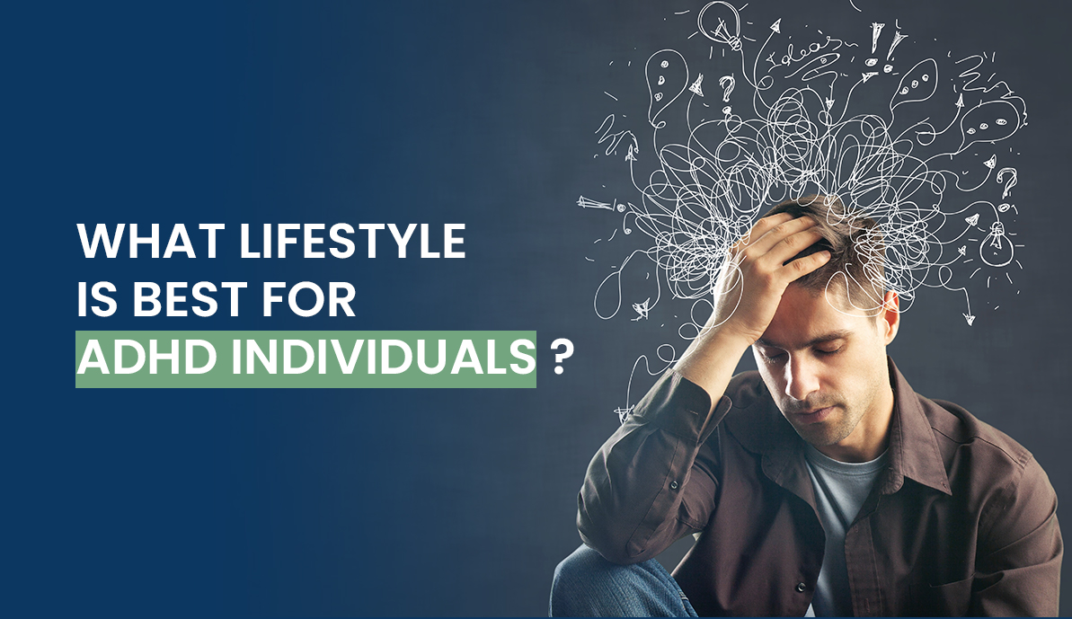 What Lifestyle is Best for ADHD Individuals?