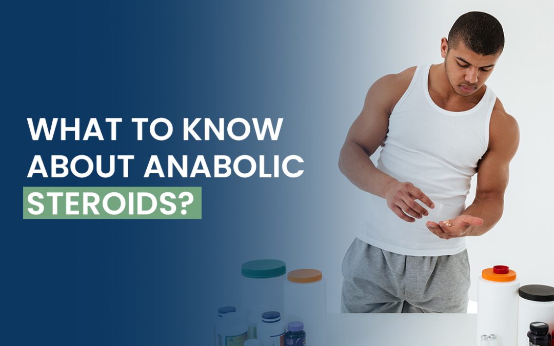 What to Know About Anabolic Steroids?