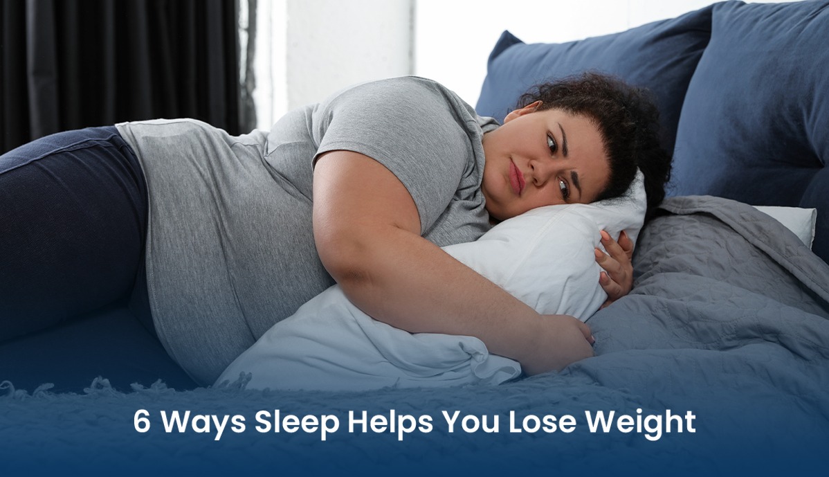 6 Ways Sleep Helps You Lose Weight