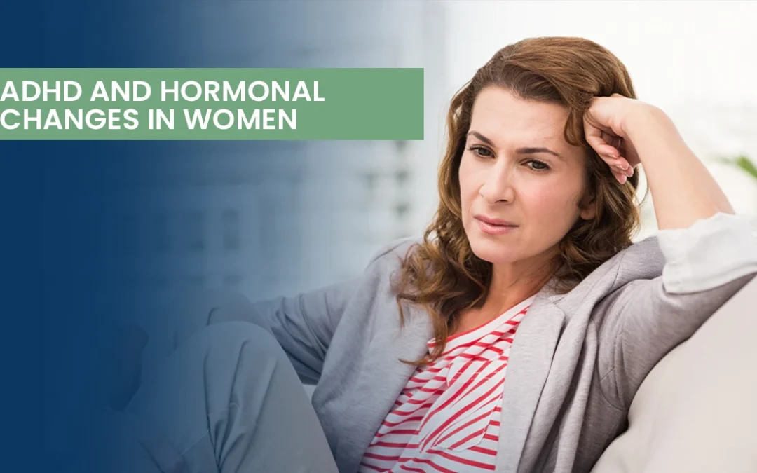 ADHD and Hormonal Changes in Women