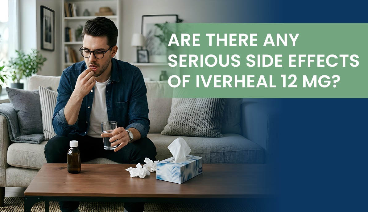 Are There Any Serious Side Effects of Iverheal 12 mg?