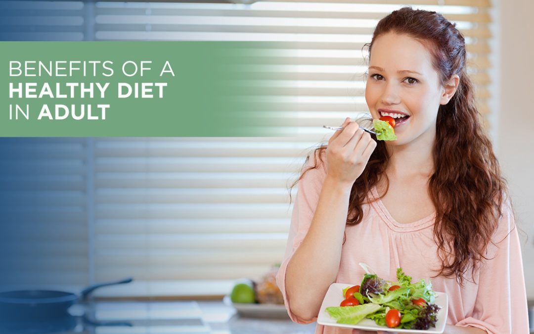 Benefits of A Healthy Diet in Adults