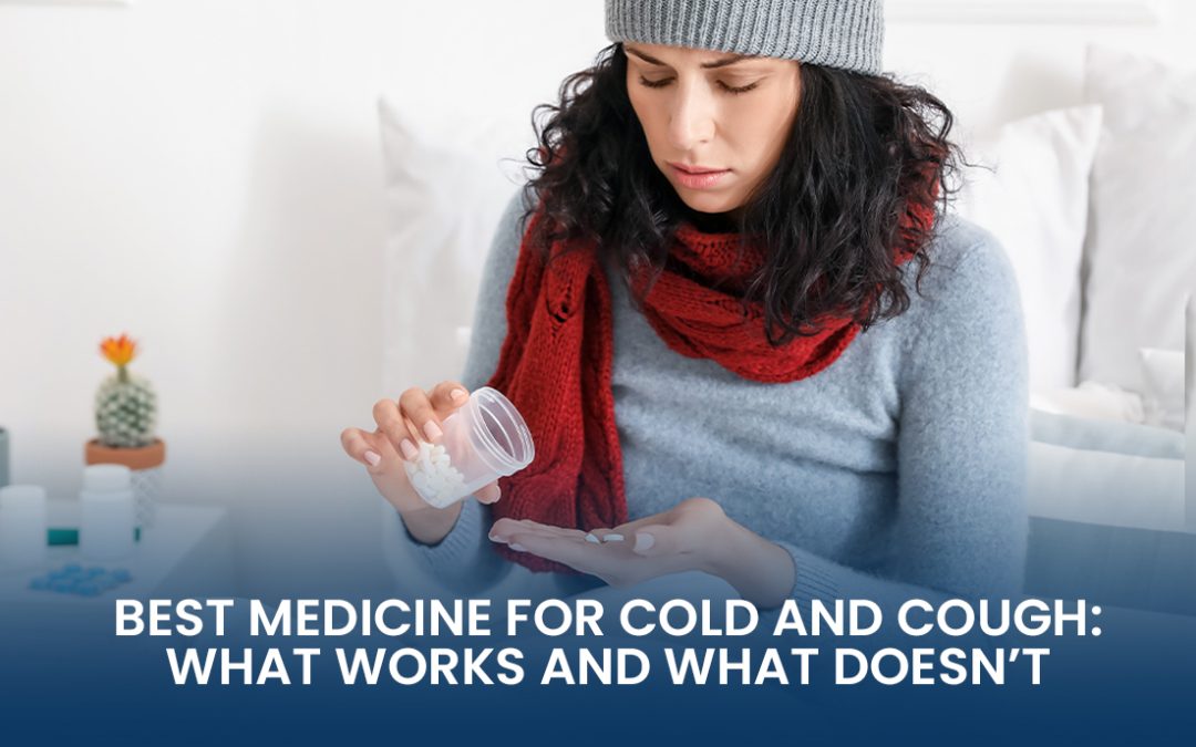 Best Medicine for Cold and Cough: What Works and What Doesn’t