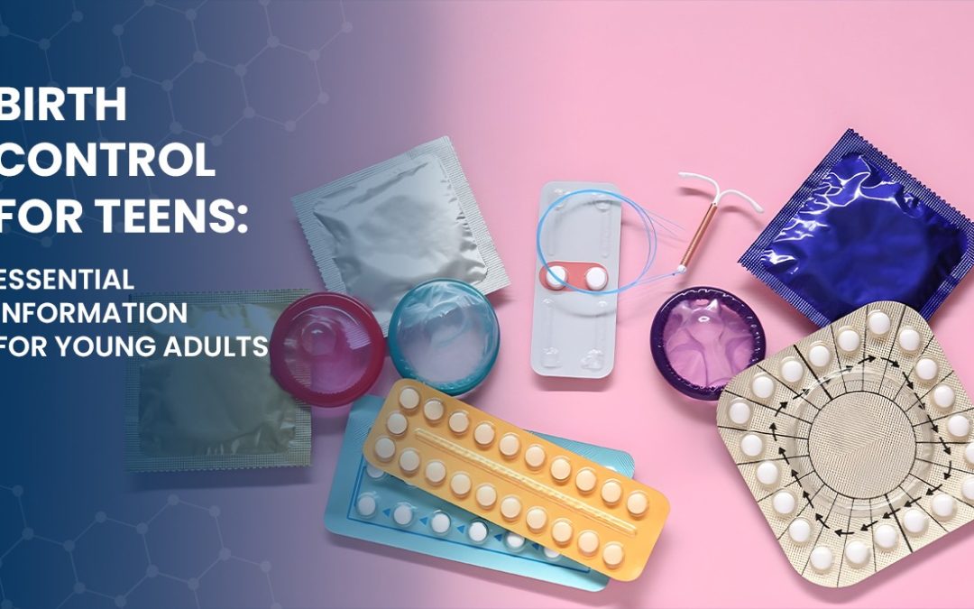 Birth Control for Teens: Essential Information for Young Adults