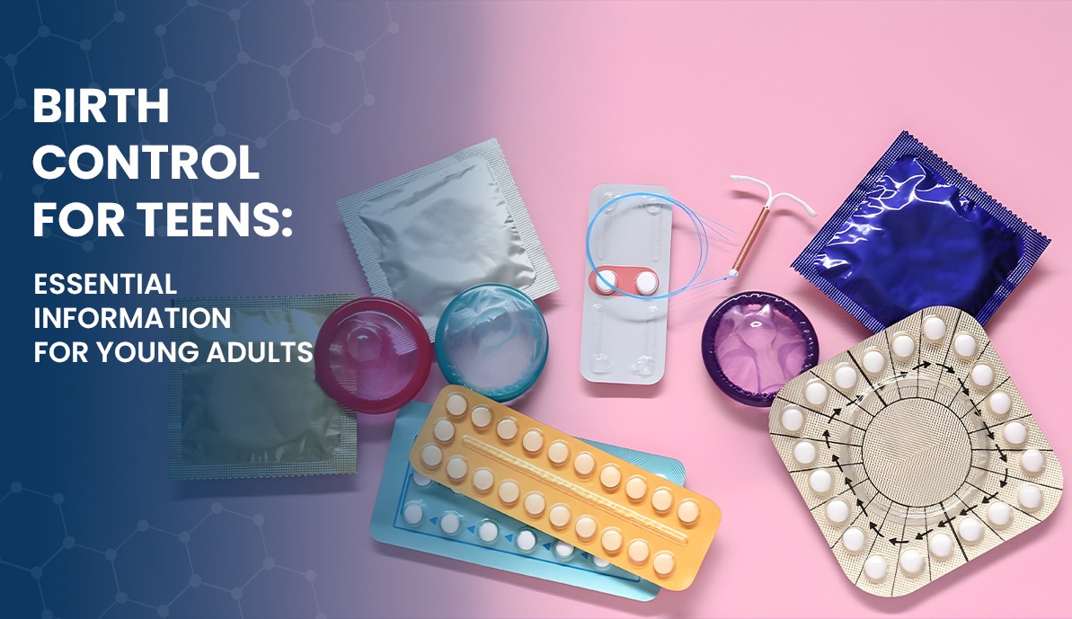 Birth Control for Teens: Essential Information for Young Adults