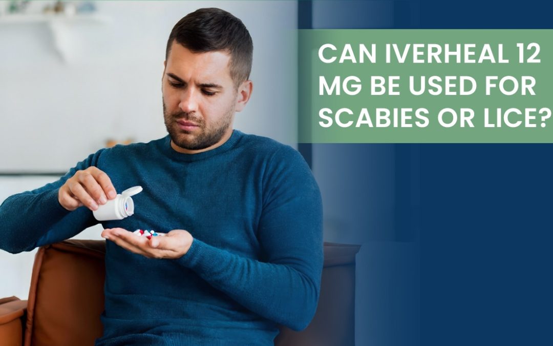 Can Iverheal 12 mg Be Used for Scabies or Lice
