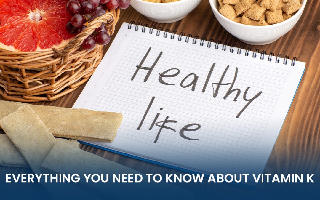 Everything You Need to Know About Vitamin K