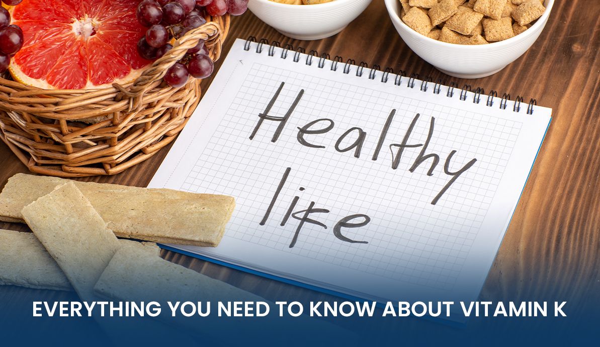 Everything You Need to Know About Vitamin K