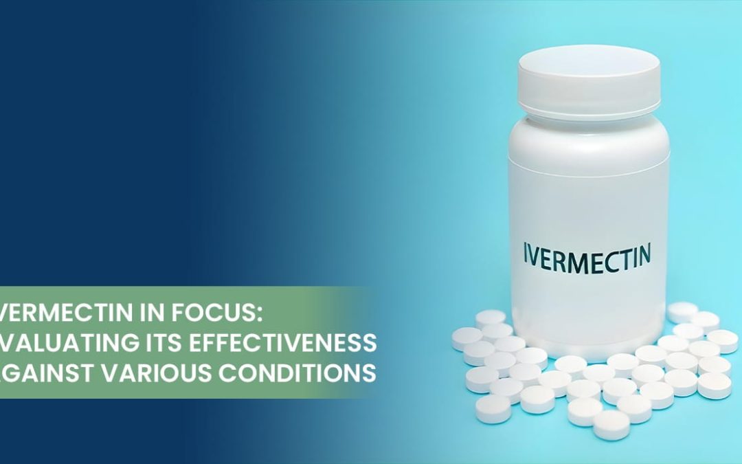 Evimectin in Focus: Evaluating Its Effectiveness Against Various Conditions