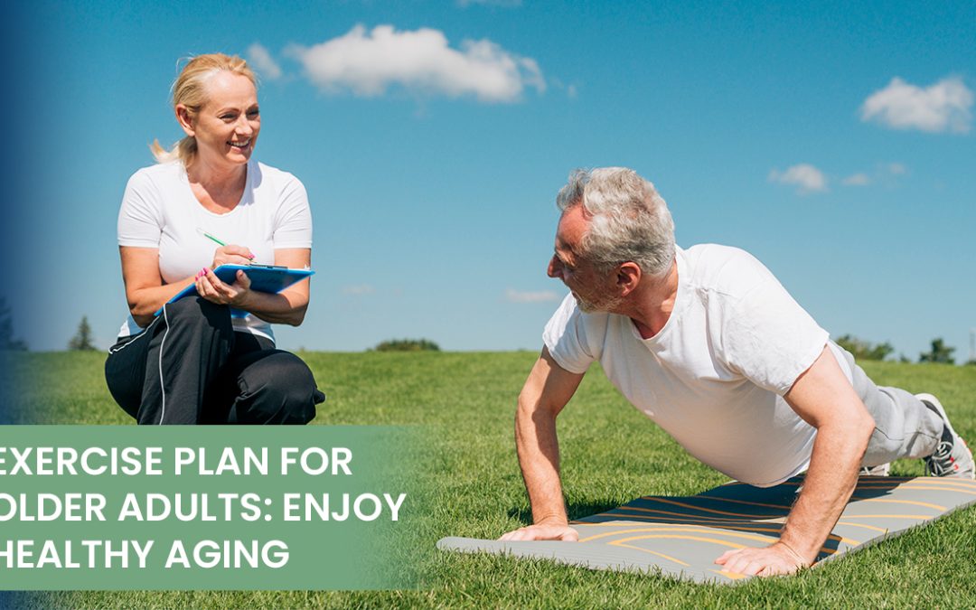 Exercise Plan for Older Adults: Enjoy Healthy Aging