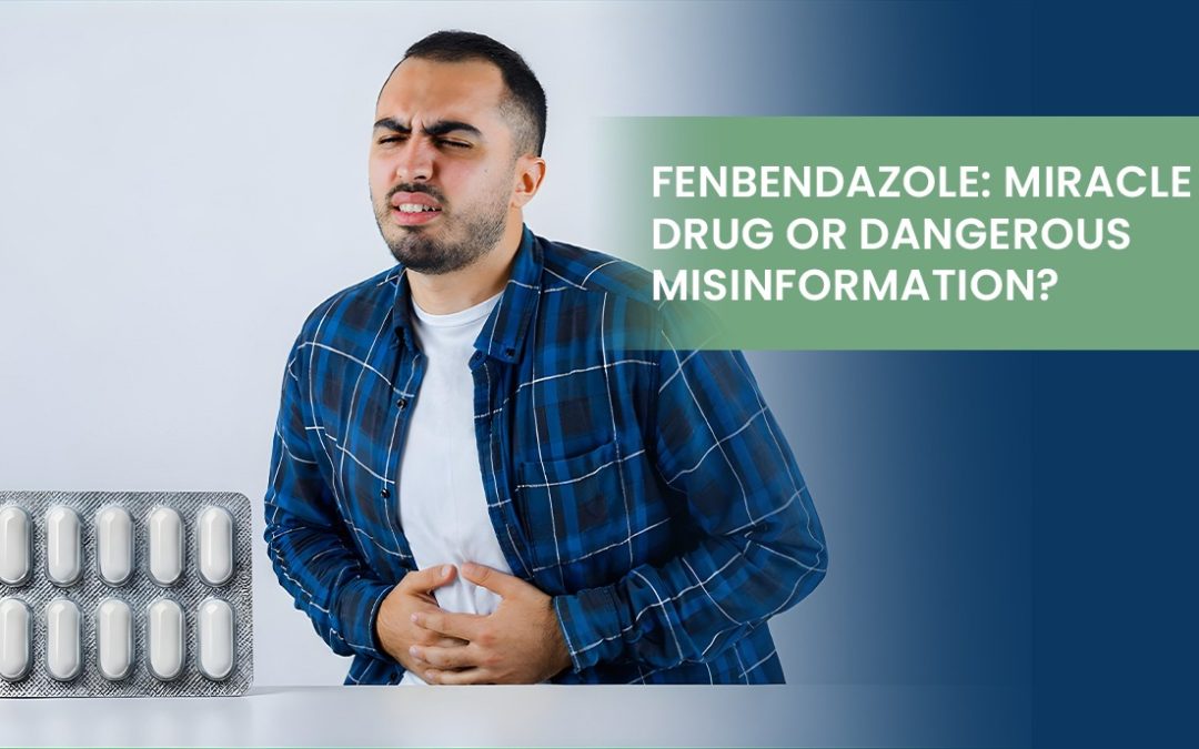 Fenbendazole: Miracle Drug or Dangerous Misinformation?