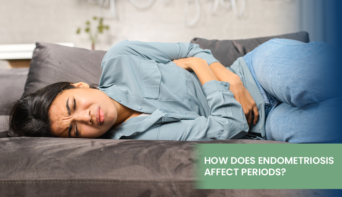 How Does Endometriosis Affect Periods?