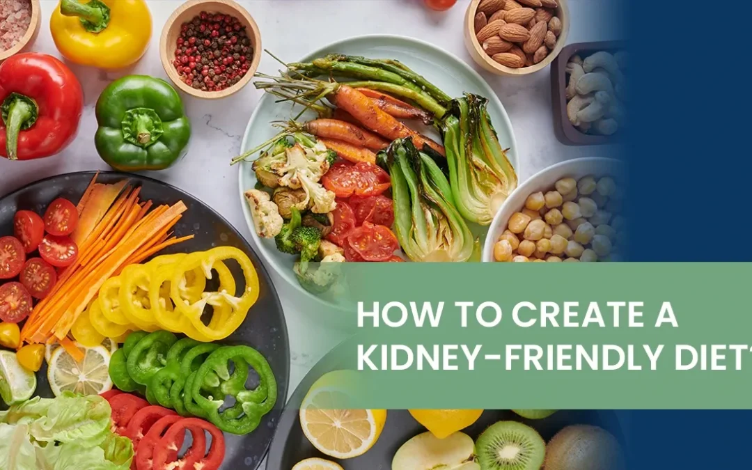 How to Create a Kidney-Friendly Diet