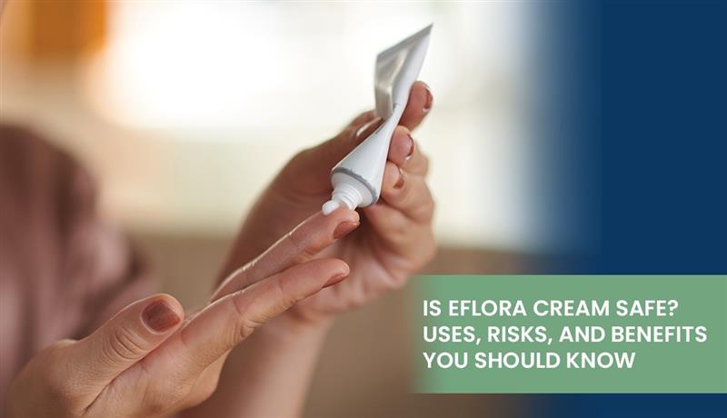 Is Eflora Cream Safe? Uses, Risks, and Benefits You Should Know