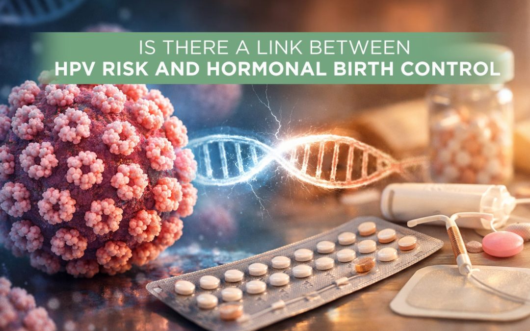 Is There a Link Between HPV Risk and Hormonal Birth Control
