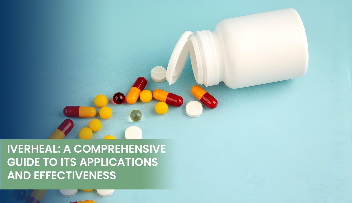 Iverheal: A Comprehensive Guide to Its Applications and Effectiveness
