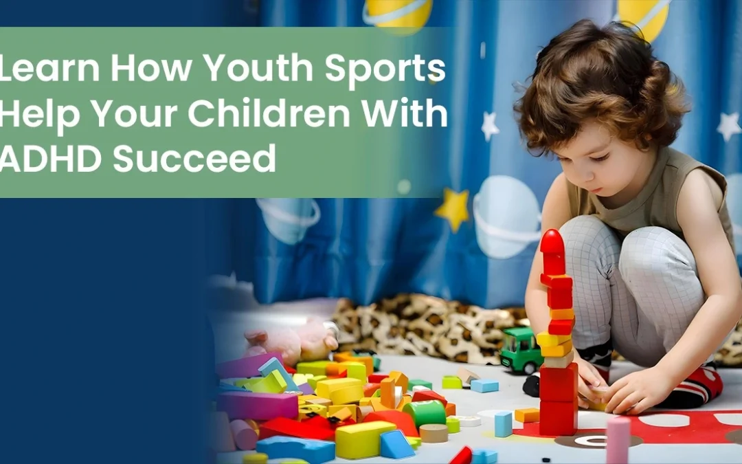 Learn How Youth Sports Help Your Children With ADHD Succeed