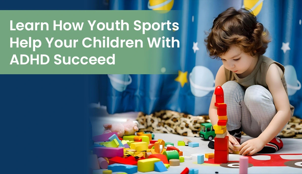 Learn How Youth Sports Help Your Children With ADHD Succeed