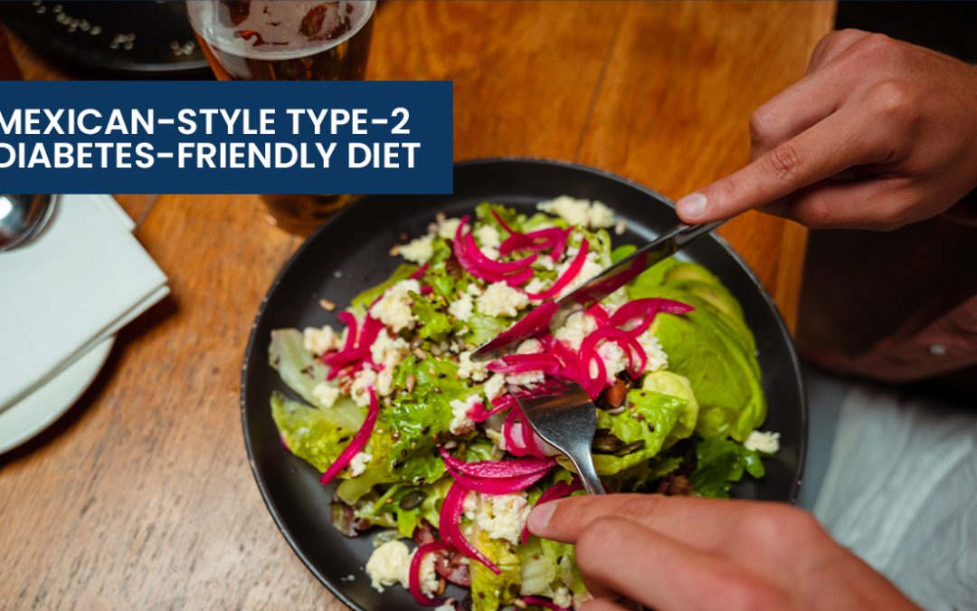 Mexican-Style Type-2 Diabetes-Friendly Diet