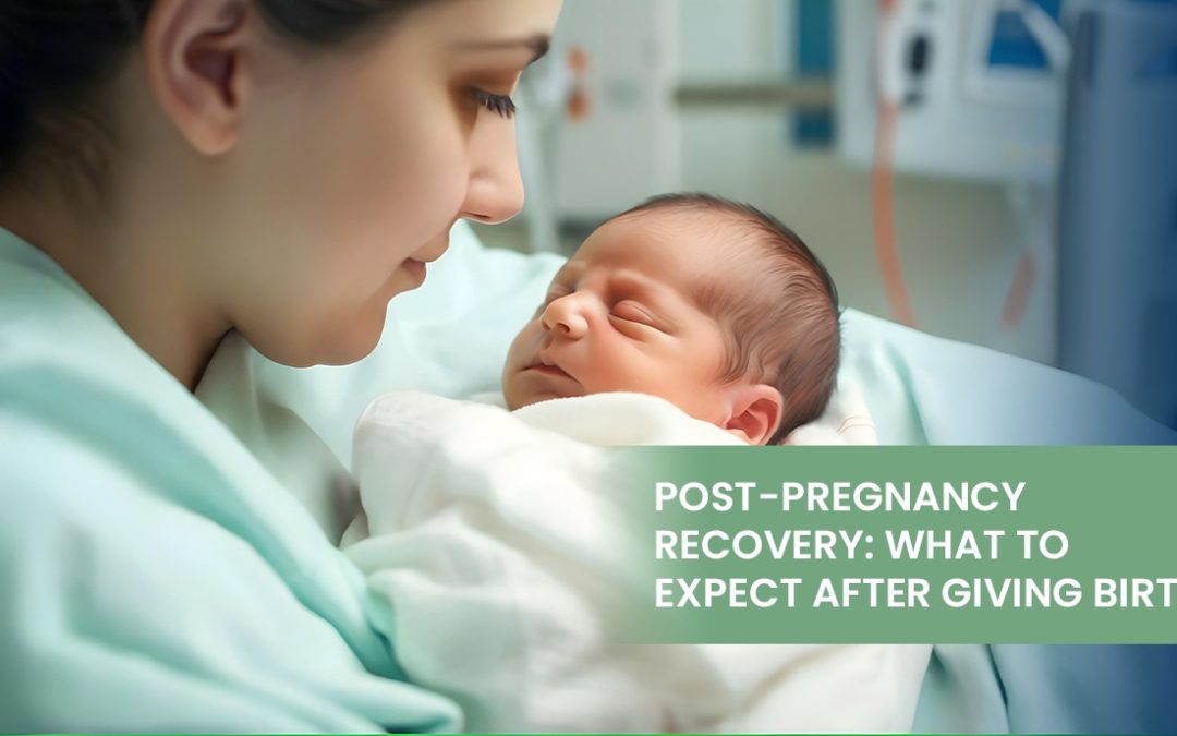 Post-Pregnancy Recovery: What to Expect After Giving Birth