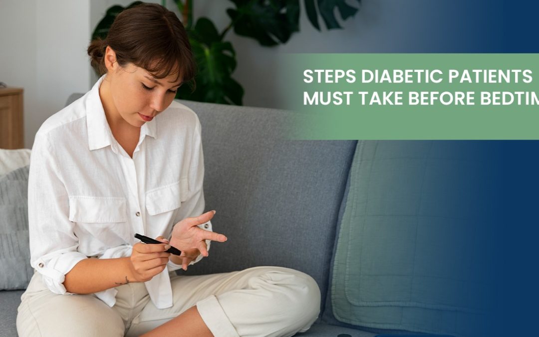 Steps Diabetic Patients Must Take Before Bedtime