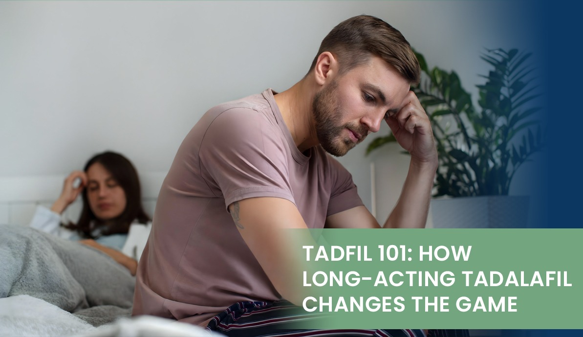 Tadfil 101: How Long-Acting Tadalafil Changes the Game