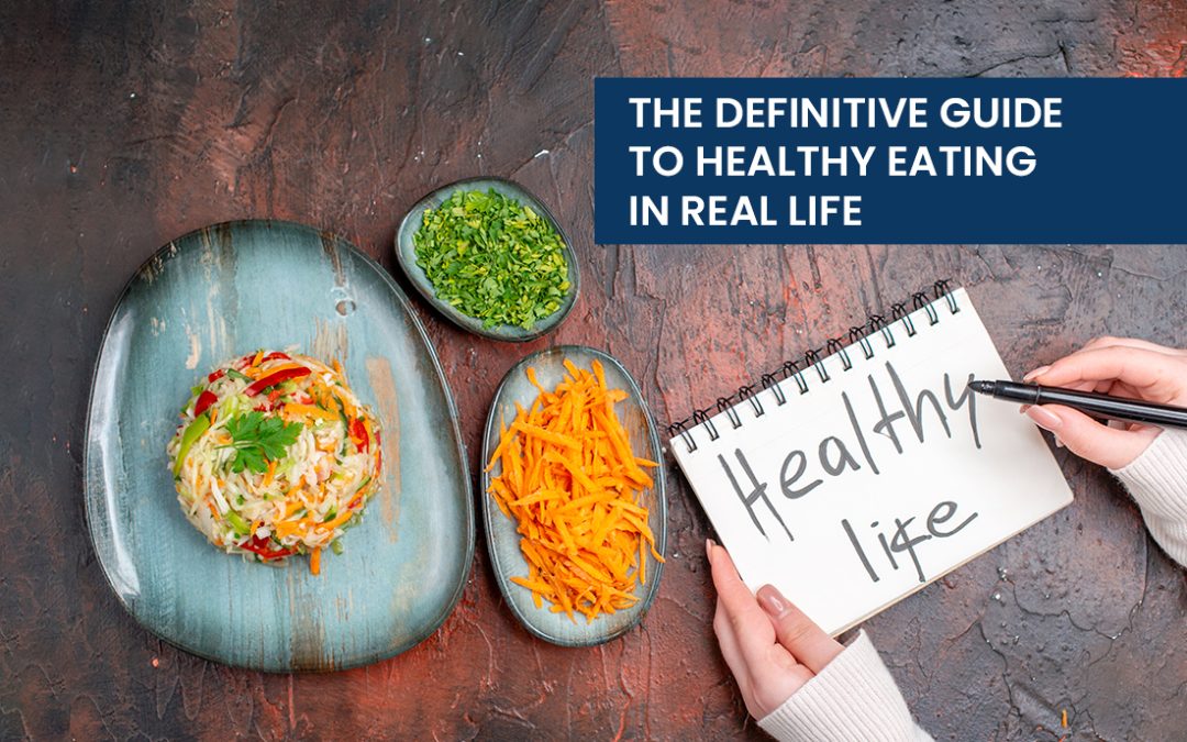 The Definitive Guide to Healthy Eating in Real Life