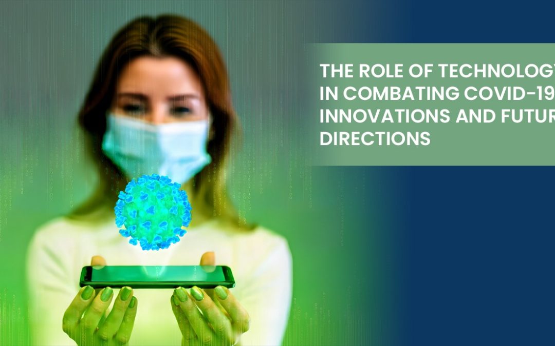 The Role of Technology in Combating COVID-19: Innovations and Future Directions