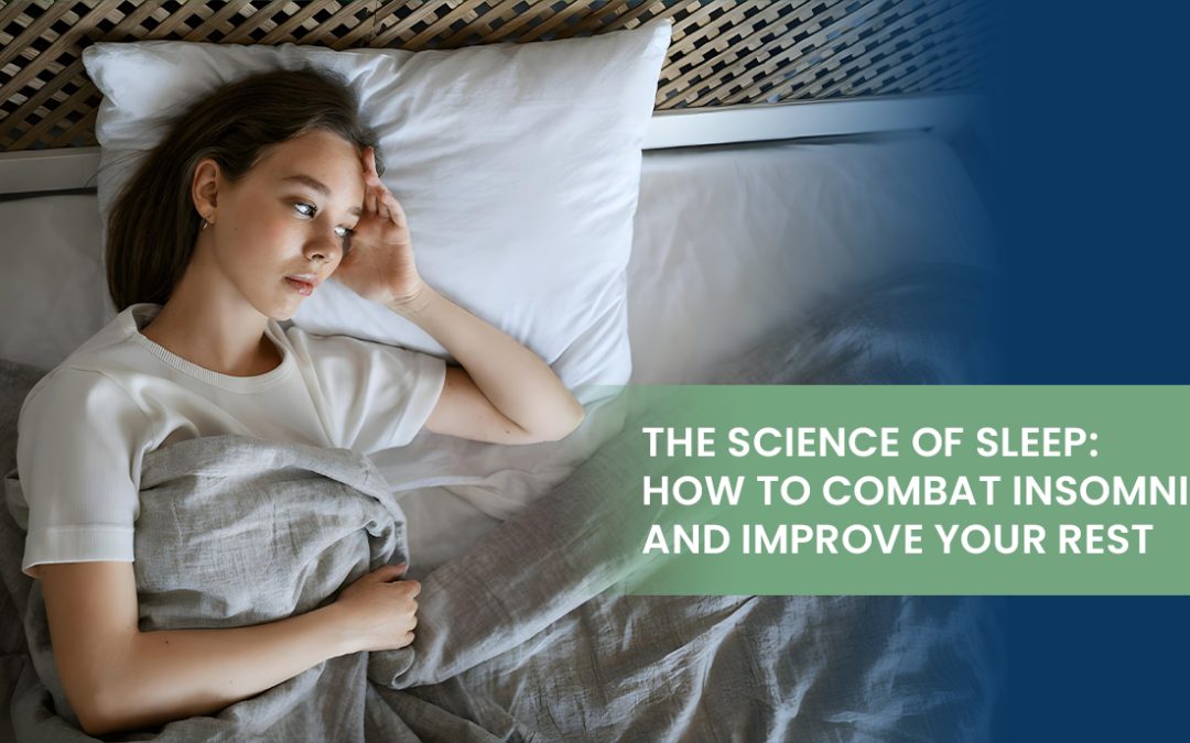 The Science of Sleep: How to Combat Insomnia and Improve Your Rest
