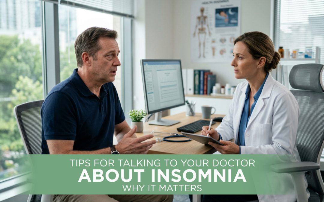 Tips for Talking to Your Doctor About Insomnia – Why It Matters