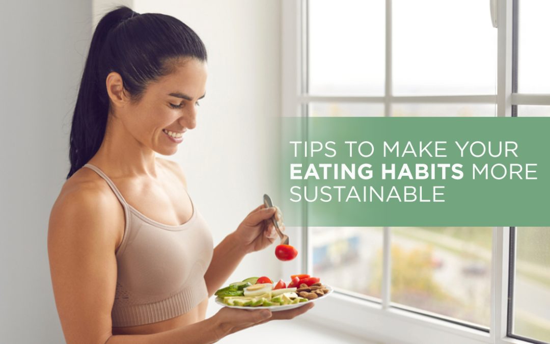 Tips to Make Your Eating Habits More Sustainable