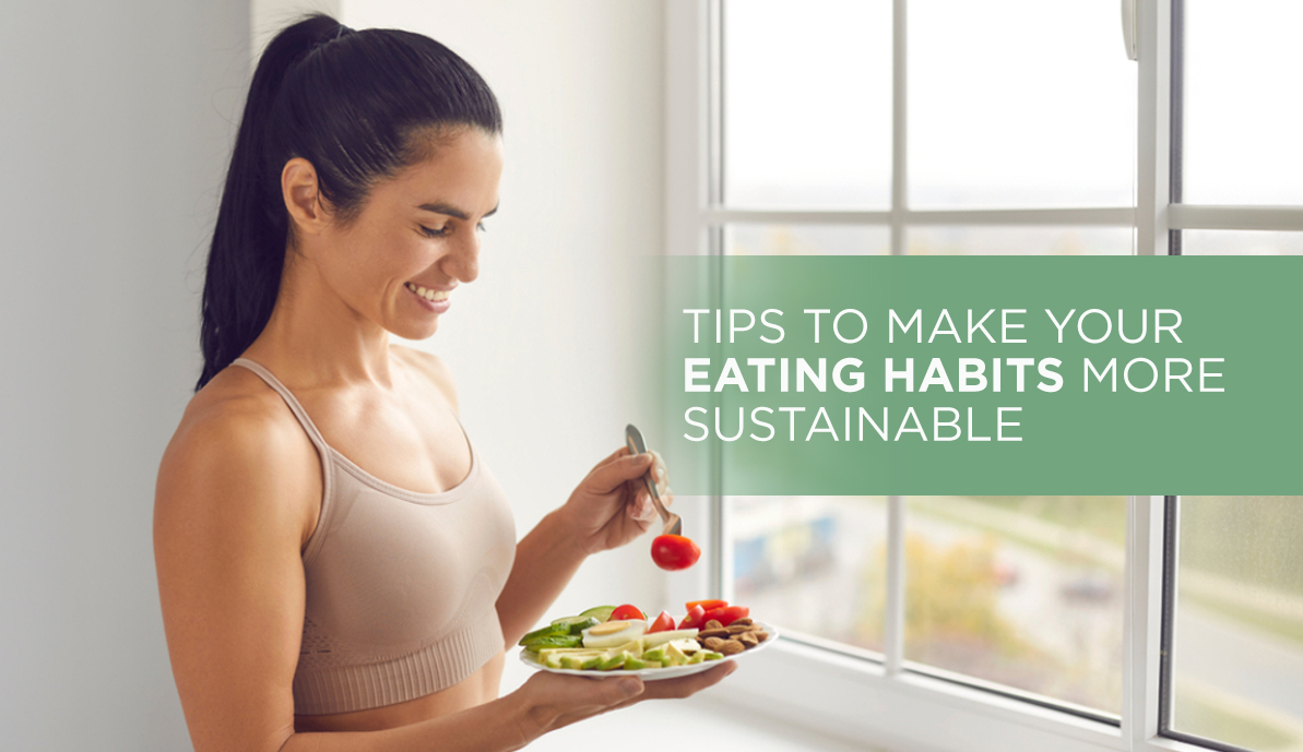 Tips to Make Your Eating Habits More Sustainable