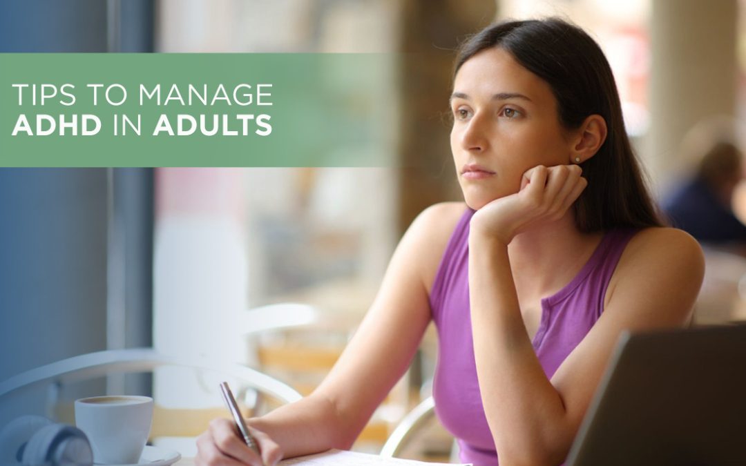 Tips to Manage ADHD In Adults