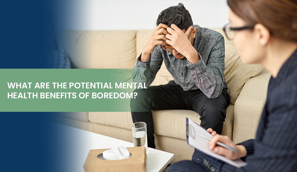 What Are the Potential Mental Health Benefits of Boredom?