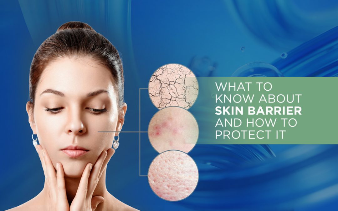 What to Know About Skin Barrier and How to Protect It